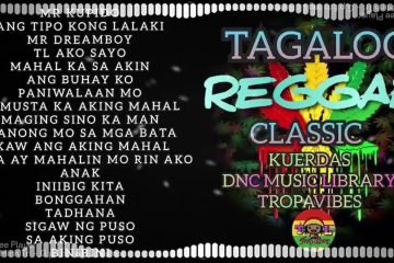 TAGALOG REGGAE CLASSIC SONGS – KUERDAS – DNC MUSIC LIBRARY – TROPAVIBES 80'S 90'S 20'S – Best OPM