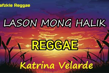 LASON MONG HALIK – KATRINA VELARDE ( Dj Rafzkie Remix ) Reggae version
