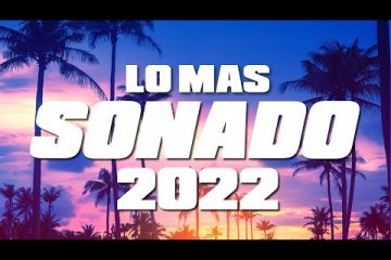 MIX REGGAETON 2022 – LO MAS NUEVO 2022 – LO MAS SONADO