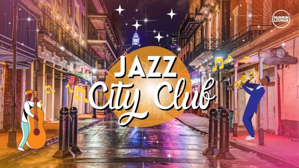 Jazz City Club in New Orleans | Smooth Jazz – Chill out – Lounge | FASHION LOUNGE TV