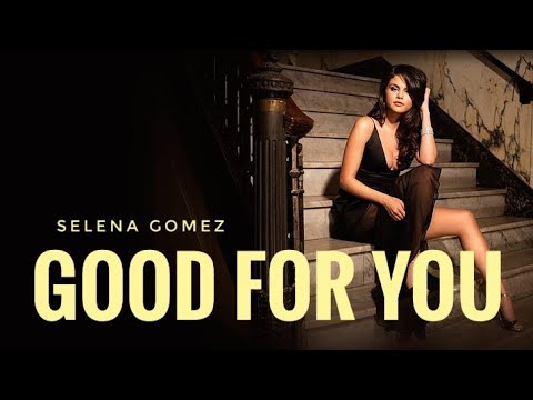 Selena Gomez – Good For You (Official Lyrics) 2021
