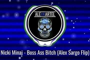 |MOOMBAHTON| Nicki Minaj – Boss Ass Bitch (Alex Sargo Flip)
