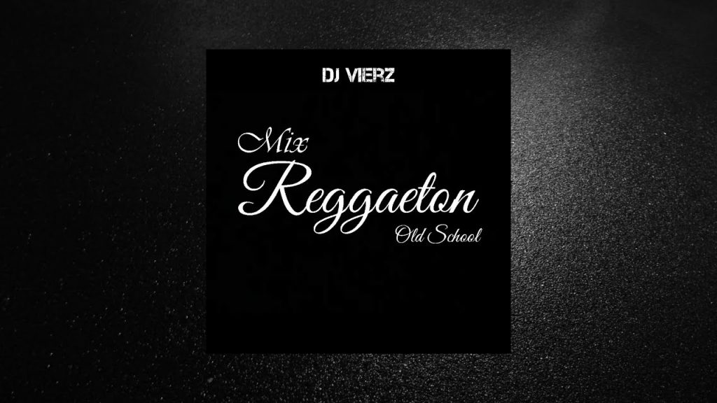 DJ VIERZ – MIX  REGGAETON #3 (Clasicos del Reggaeton Old School)