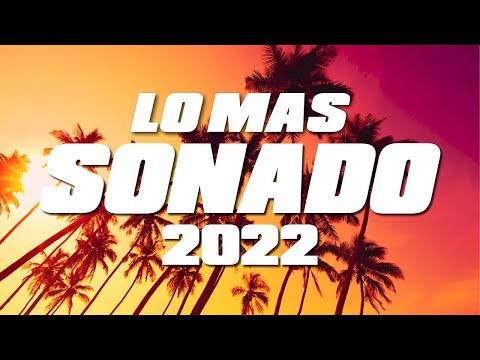 MIX REGGAETON 2022 – LO MAS NUEVO 2022 – LO MAS SONADO