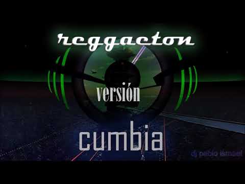 reggaeton versión cumbia ENGANCHADOS