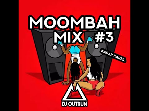 [MIX] MOOMBAH MIX 3 by DJ OUTRUN | BEST OF MOOMBAHTON & DANCEHALL 2021