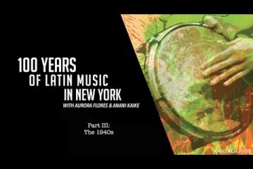 100 Years of Latin Music Part III the 1940s / Cien Años de Musica Latina en N.Y. Los 40s.