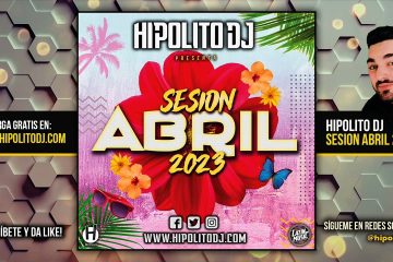 03.Hipolito Dj – Sesion Abril 2023 (Reggaeton, Latin, Techno, Tiktok, Dembow, EDM)