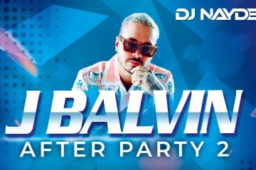 J Balvin Reggaeton Mix 2021 – 2017, Best of J Balvin, After Party 2 – DJ Naydee