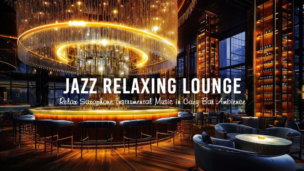 Smooth Jazz Relaxing Lounge ???? Relax Saxophone Instrumental Music in Cozy Bar Ambience to Good Mood